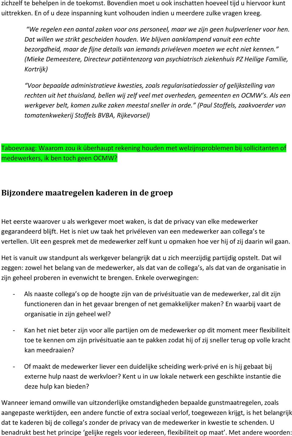 We blijven aanklampend vanuit een echte bezorgdheid, maar de fijne details van iemands privéleven moeten we echt niet kennen.