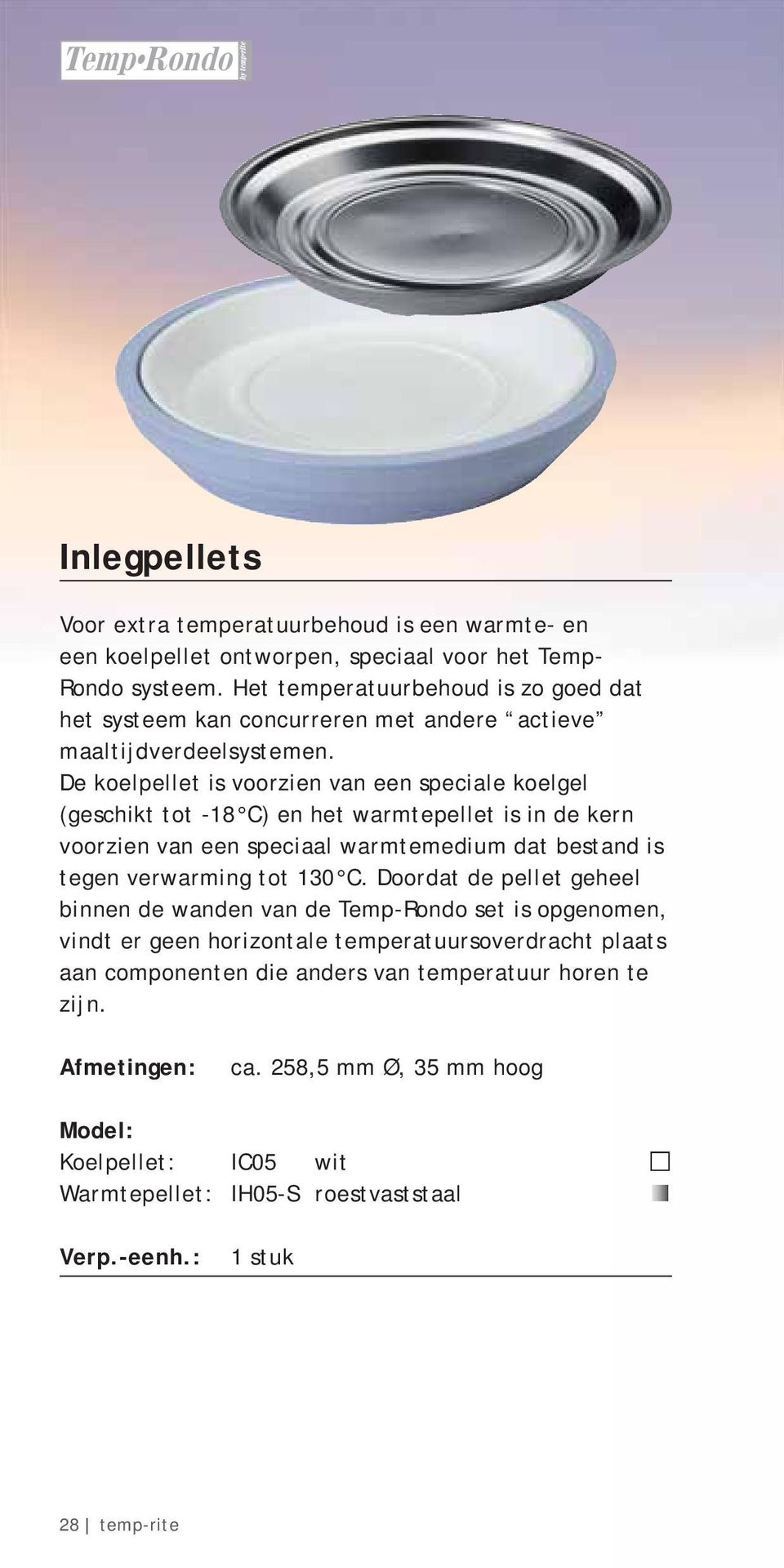 De koelpellet is voorzien van een speciale koelgel (geschikt tot -18 C) en het warmtepellet is in de kern voorzien van een speciaal warmtemedium dat bestand is tegen verwarming tot 130