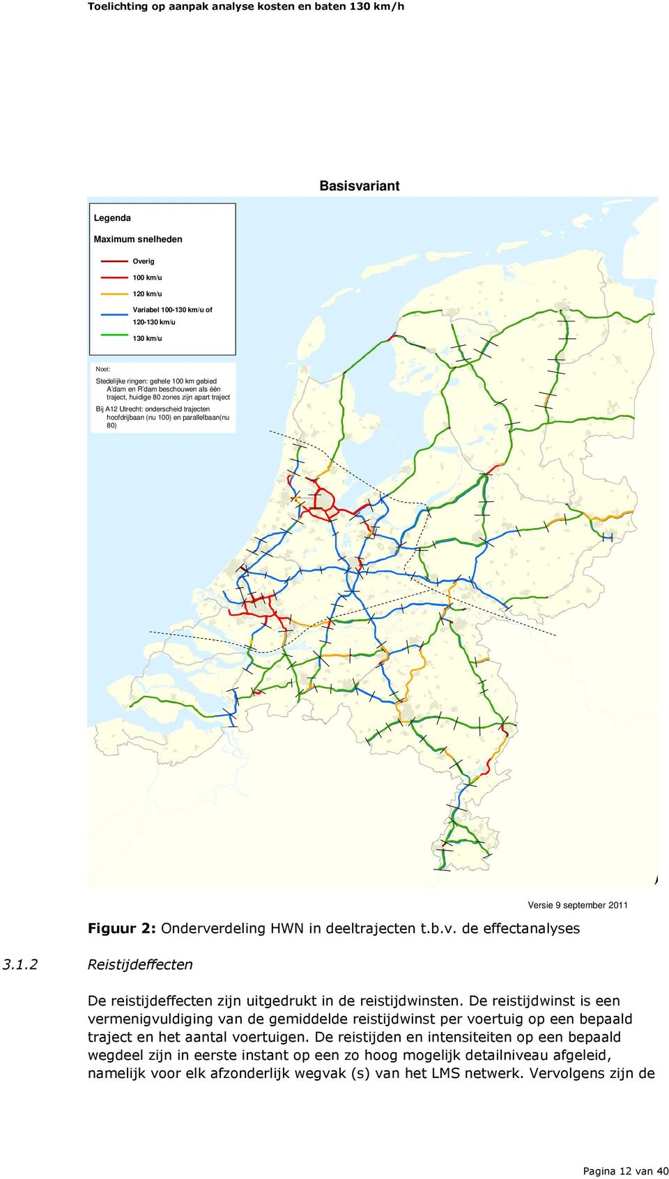 1.2 Reistijdeffecten De reistijdeffecten zijn uitgedrukt in de reistijdwinsten.