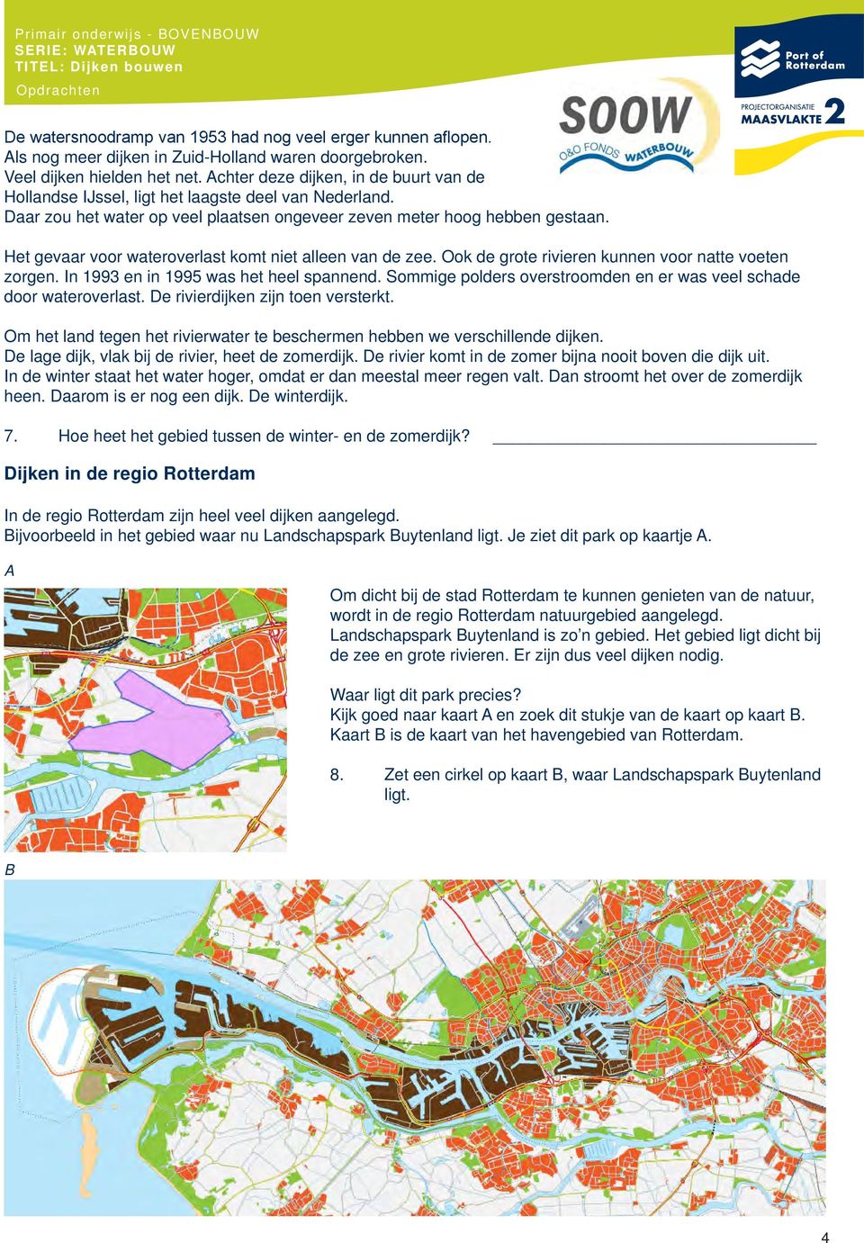 Het gevaar voor wateroverlast komt niet alleen van de zee. Ook de grote rivieren kunnen voor natte voeten zorgen. In 1993 en in 1995 was het heel spannend.