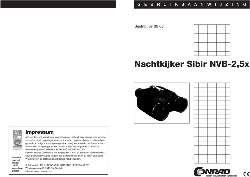 fotokopieën, of op enige andere manier, zonder voorafgaande schriftelijke toestemming van CONRAD ELECTRONIC NEDERLAND BV. Nadruk, ook als uittreksel is niet toegestaan.