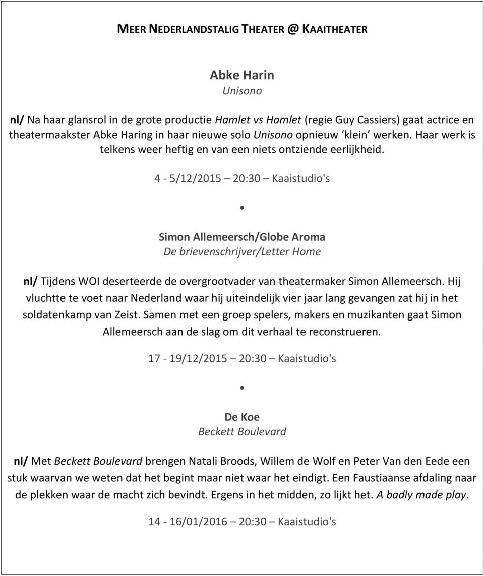 4-5/12/2015 20:30 Kaaistudio's Simon Allemeersch/Globe Aroma De brievenschrijver/letter Home nl/ Tijdens WOI deserteerde de overgrootvader van theatermaker Simon Allemeersch.