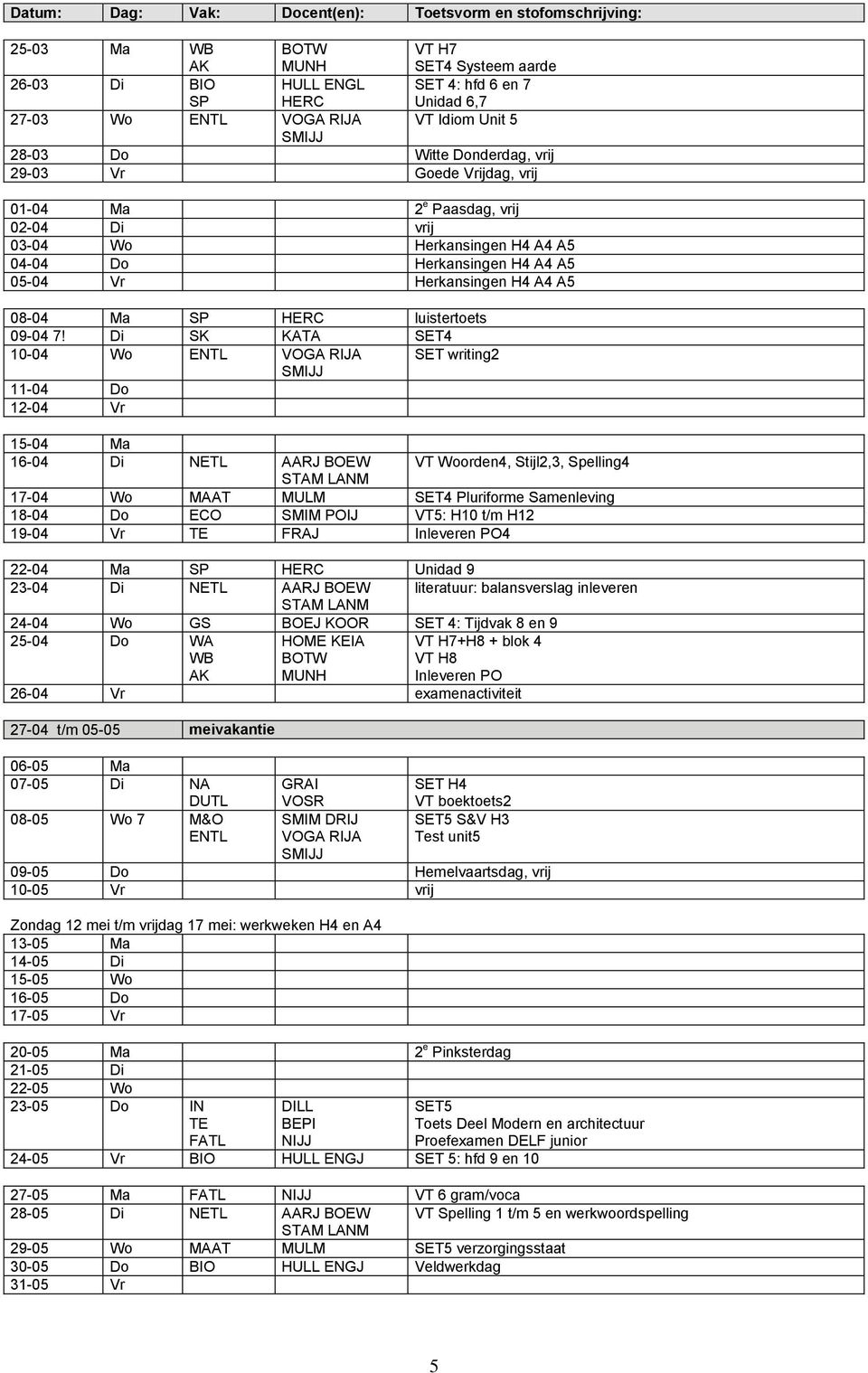 H4 A4 A5 08-04 Ma SP HERC luistertoets 09-04 7!