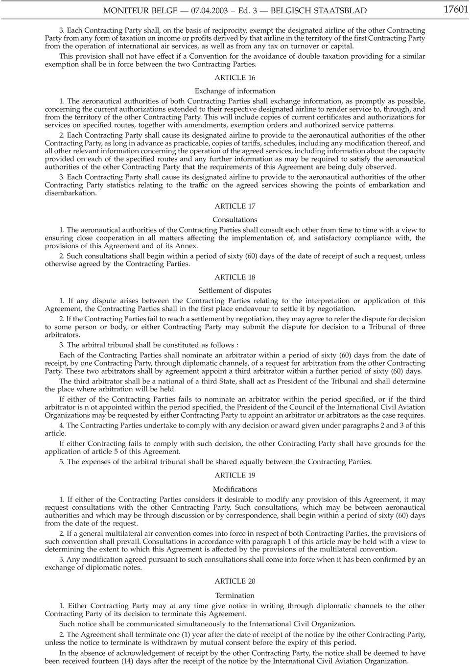 territory of the first Contracting Party from the operation of international air services, as well as from any tax on turnover or capital.