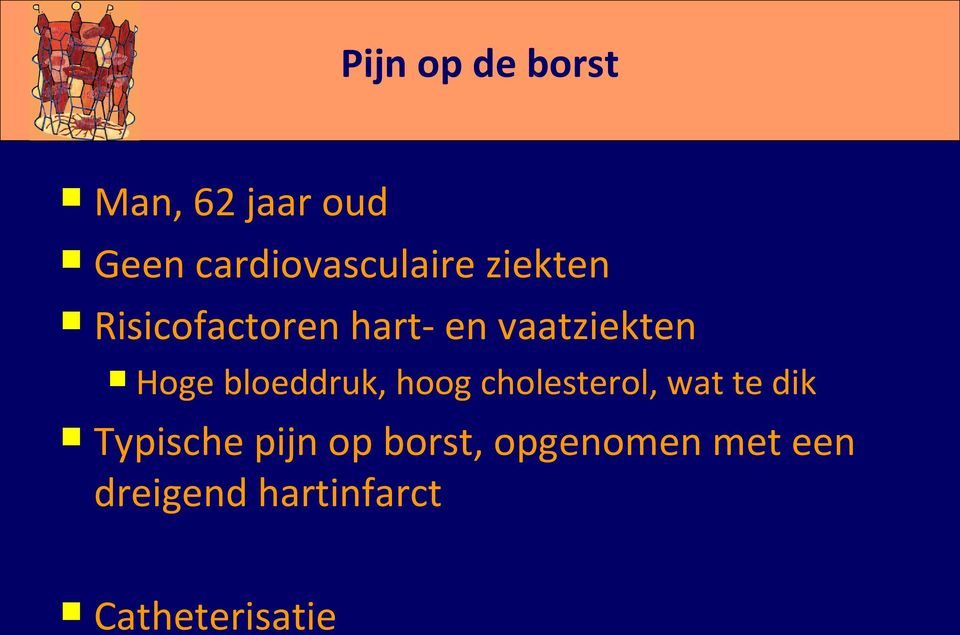 bloeddruk, hoog cholesterol, wat te dik Typische pijn