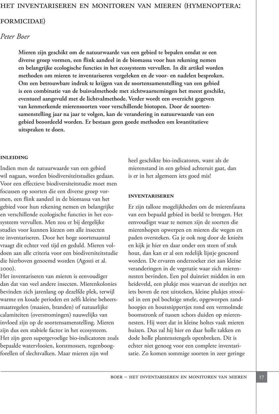 In dit artikel worden methoden om mieren te inventariseren vergeleken en de voor- en nadelen besproken.