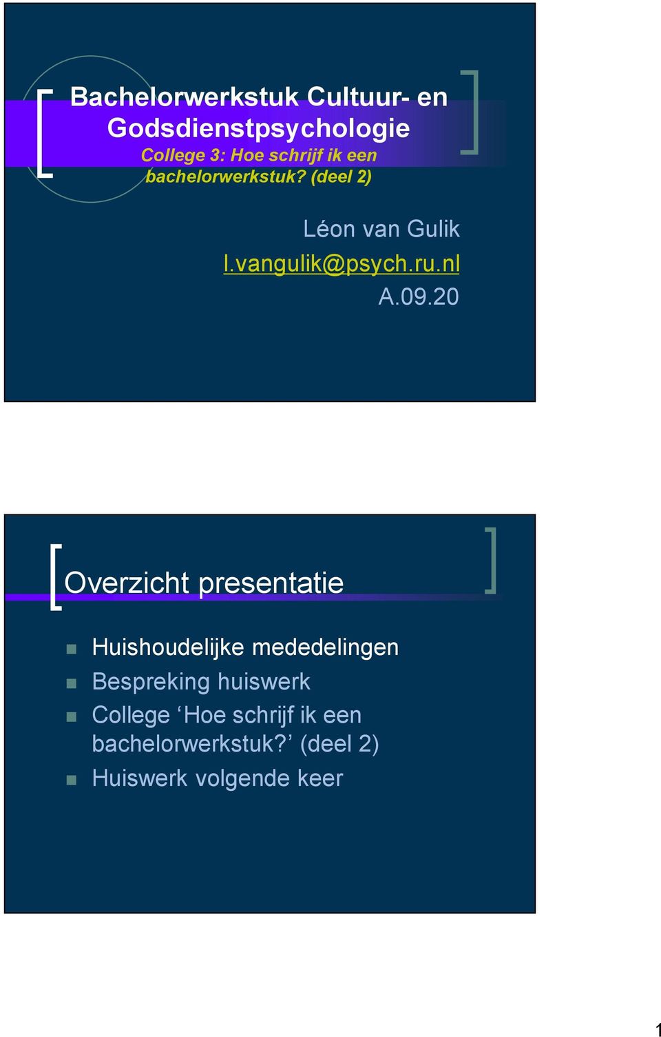 09.20 Overzicht presentatie Huishoudelijke mededelingen Bespreking huiswerk