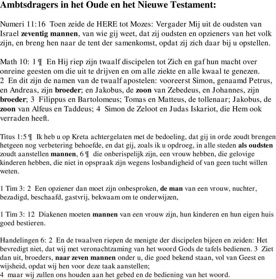 Math 10: 1 En Hij riep zijn twaalf discipelen tot Zich en gaf hun macht over onreine geesten om die uit te drijven en om alle ziekte en alle kwaal te genezen.