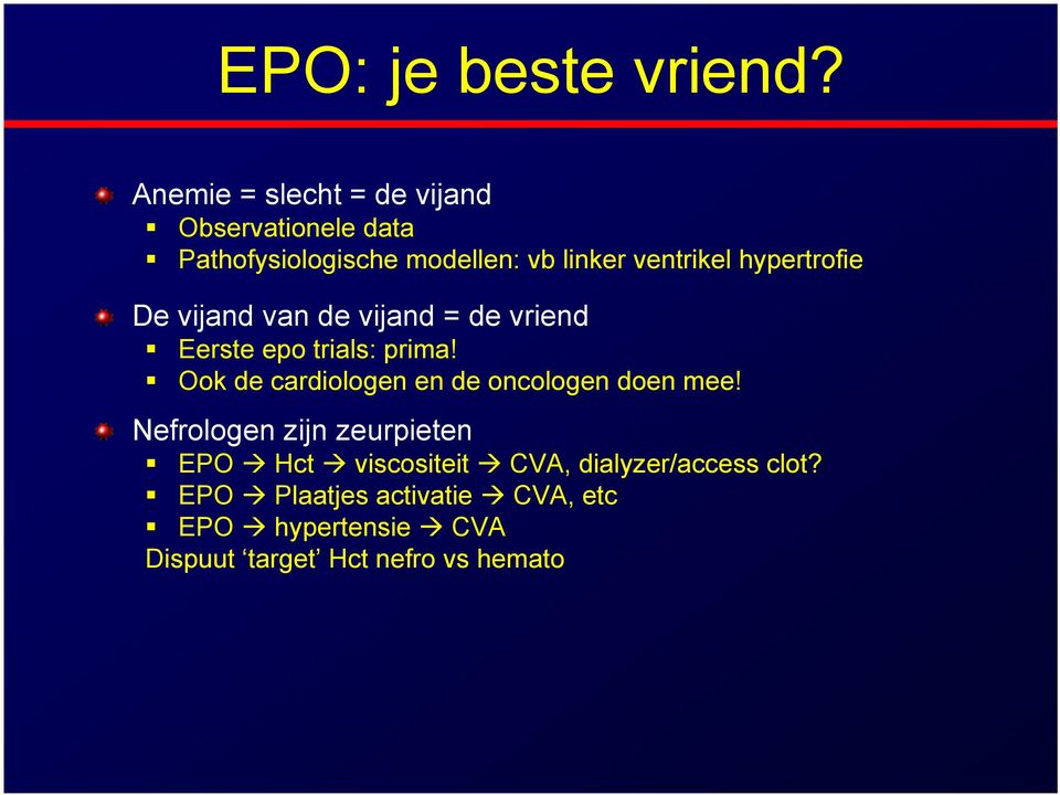 hypertrofie De vijand van de vijand = de vriend Eerste epo trials: prima!