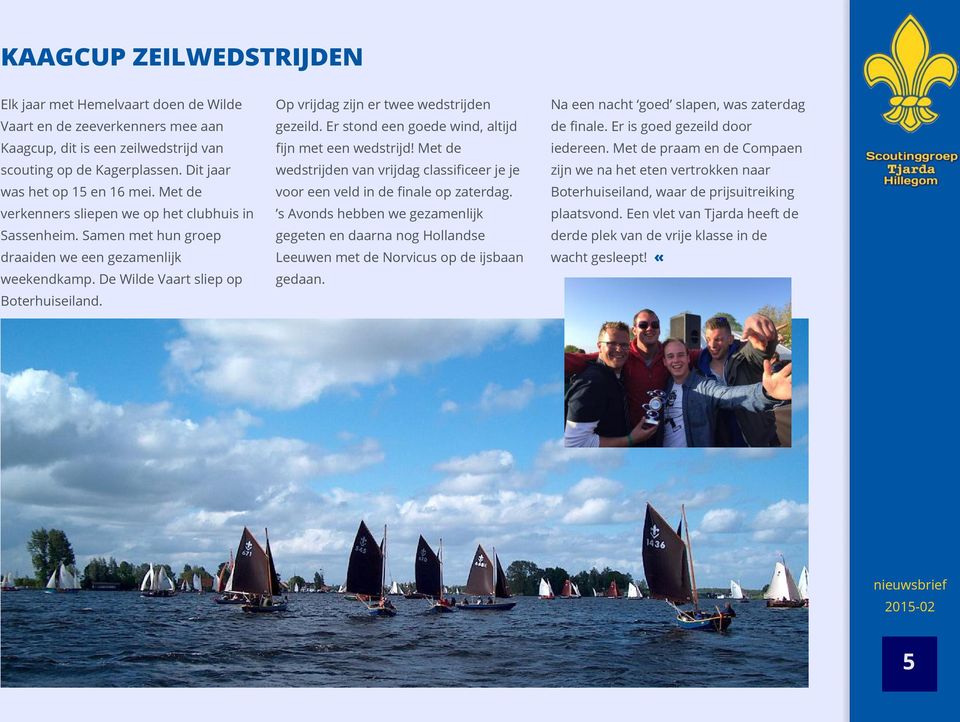 Met de praam en de Compaen scouting op de Kagerplassen. Dit jaar wedstrijden van vrijdag classificeer je je zijn we na het eten vertrokken naar was het op 15 en 16 mei.