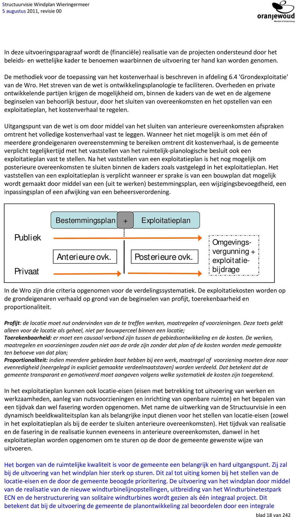 Overheden en private ontwikkelende partijen krijgen de mogelijkheid om, binnen de kaders van de wet en de algemene beginselen van behoorlijk bestuur, door het sluiten van overeenkomsten en het