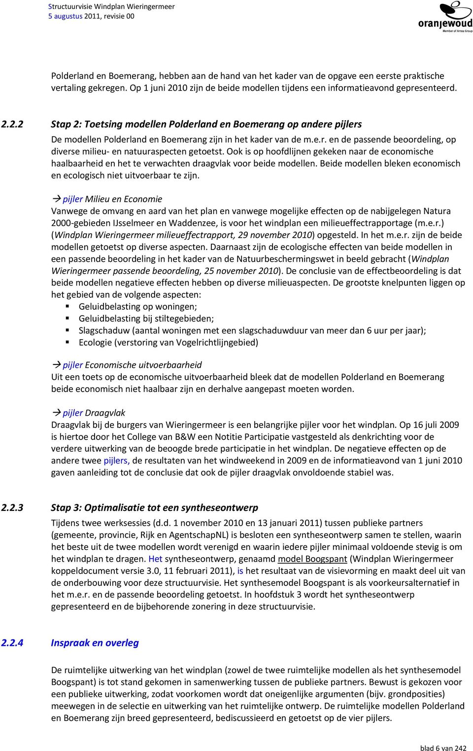 2.2 Stap 2: Toetsing modellen Polderland en Boemerang op andere pijlers De modellen Polderland en Boemerang zijn in het kader van de m.e.r. en de passende beoordeling, op diverse milieu en natuuraspecten getoetst.