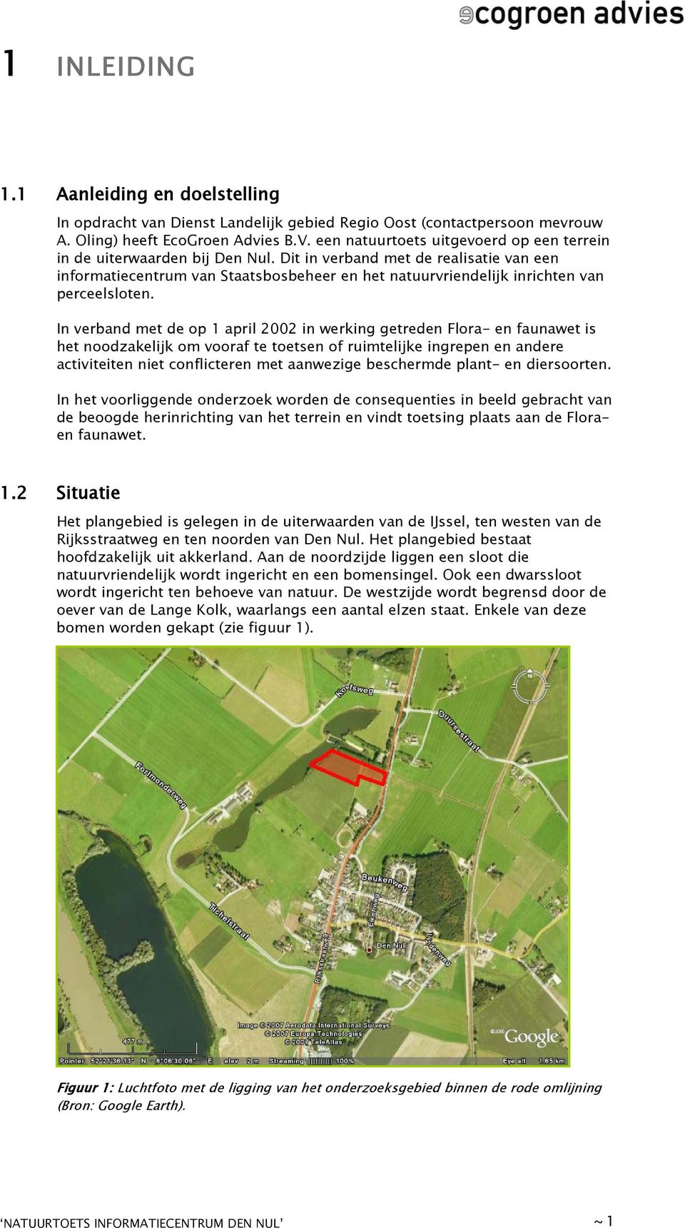 Dit in verband met de realisatie van een informatiecentrum van Staatsbosbeheer en het natuurvriendelijk inrichten van perceelsloten.