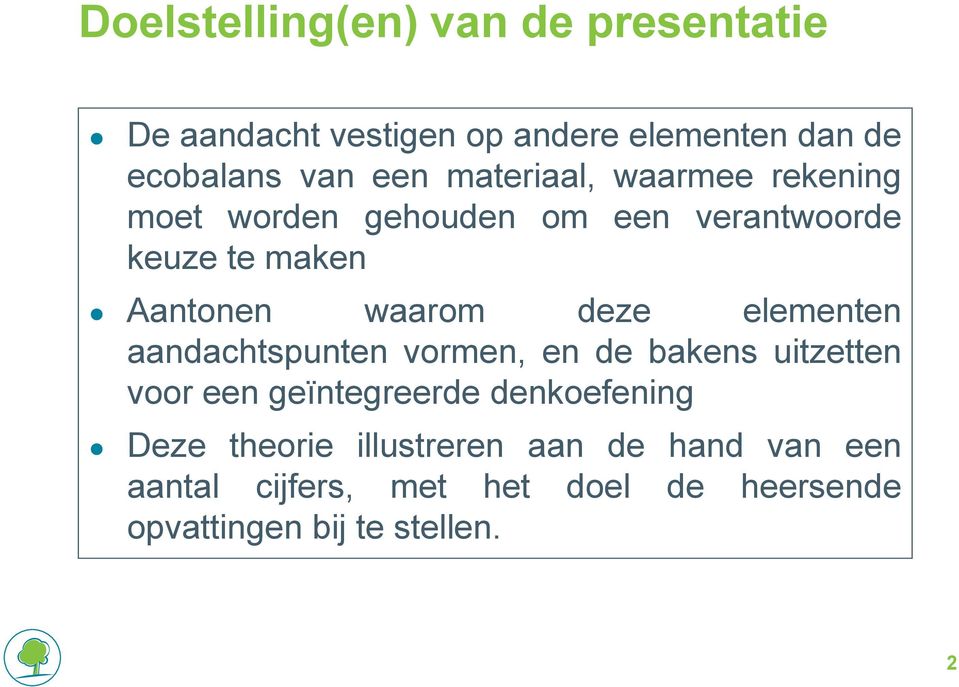 deze elementen aandachtspunten vormen, en de bakens uitzetten voor een geïntegreerde denkoefening Deze