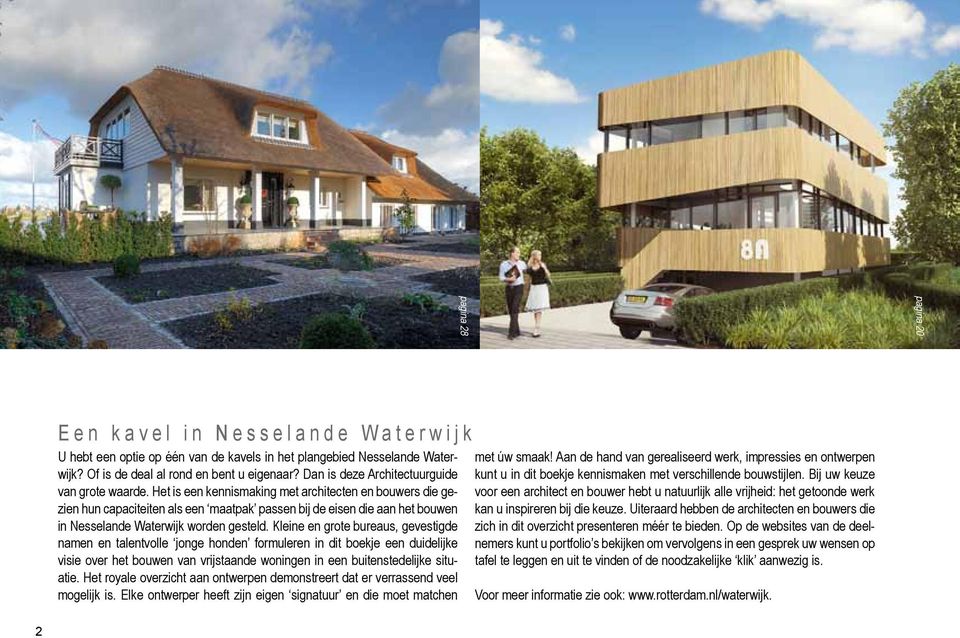 Het is een kennismaking met architecten en bouwers die gezien hun capaciteiten als een maatpak passen bij de eisen die aan het bouwen in Nesselande Waterwijk worden gesteld.