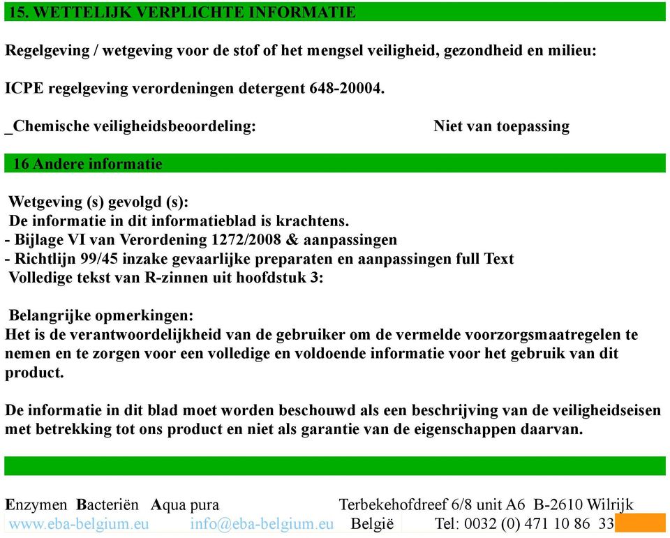 - Bijlage VI van Verordening 1272/2008 & aanpassingen - Richtlijn 99/45 inzake gevaarlijke preparaten en aanpassingen full Text Volledige tekst van R-zinnen uit hoofdstuk 3: Belangrijke opmerkingen: