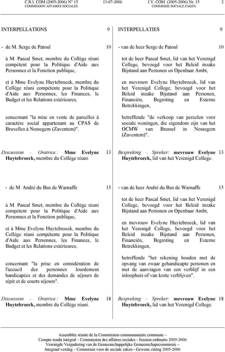 d'aide aux Personnes, les Finances, le Budget et les Relations extérieures, concernant "la mise en vente de parcelles à caractère social appartenant au CPAS de Bruxelles à Nossegem (Zaventem)".