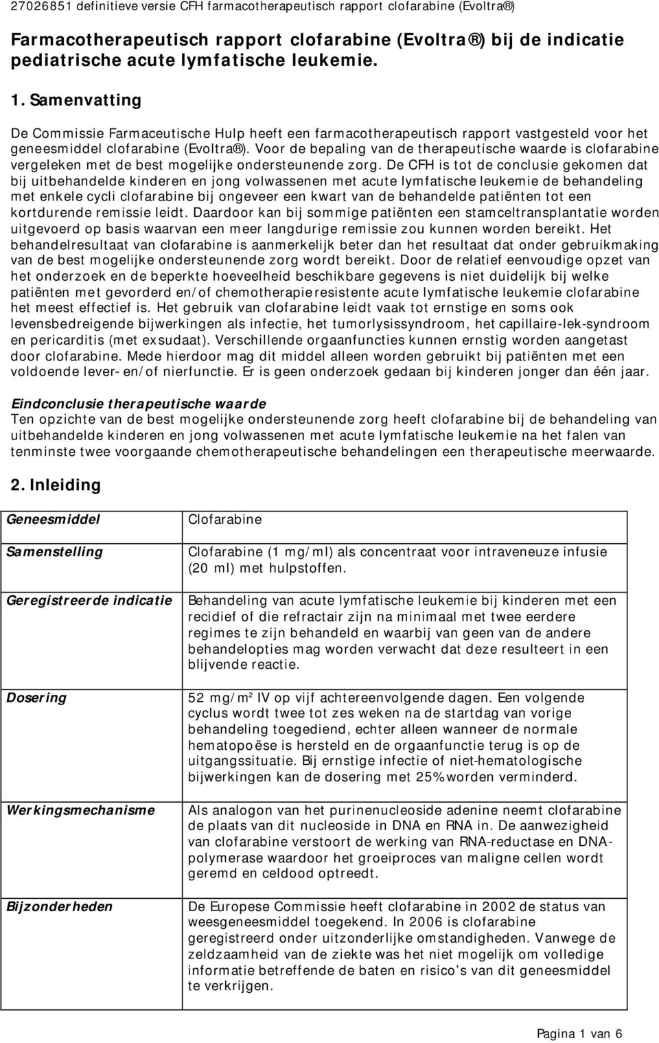 Voor de bepaling van de therapeutische waarde is clofarabine vergeleken met de best mogelijke ondersteunende zorg.