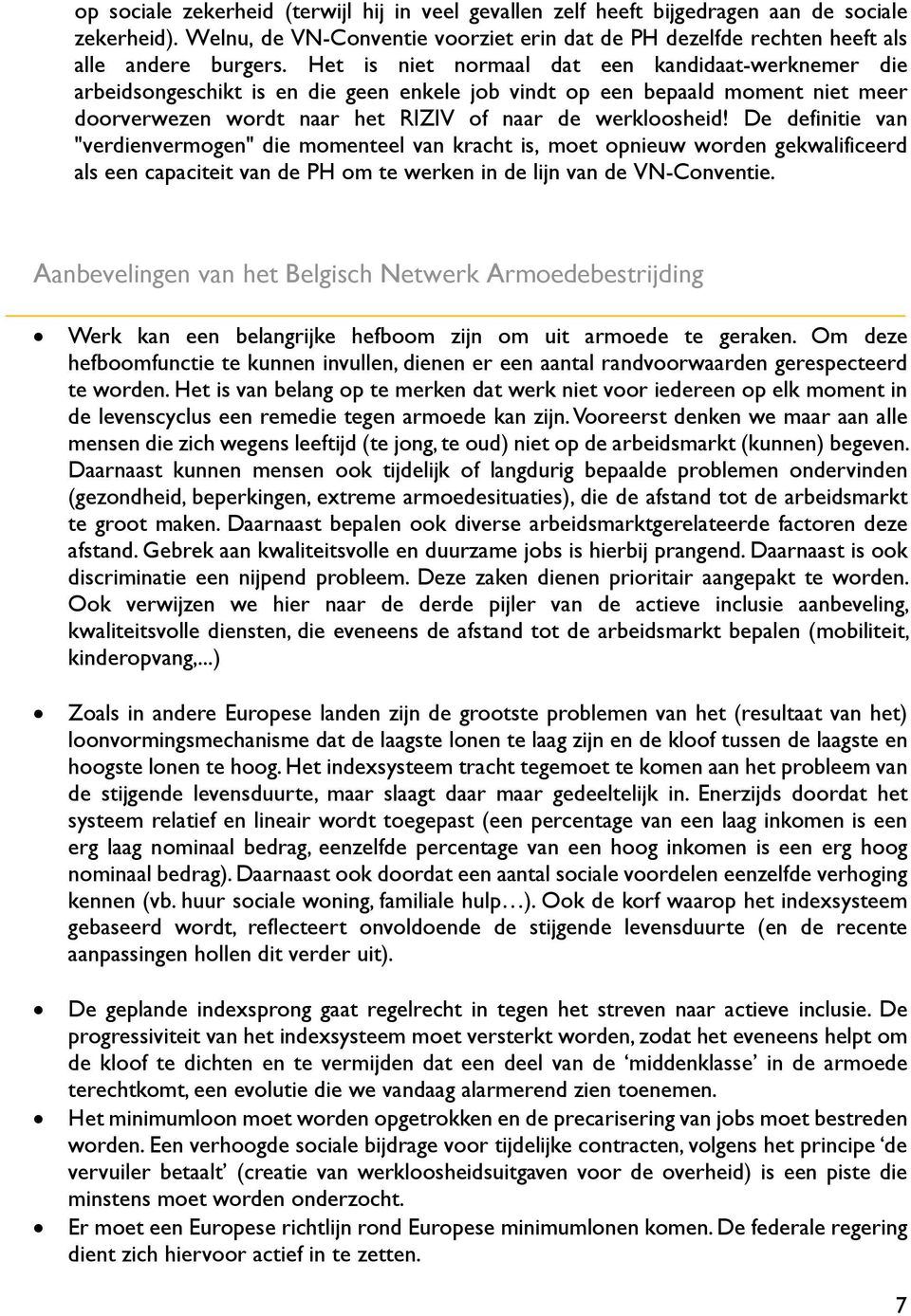 De definitie van "verdienvermogen" die momenteel van kracht is, moet opnieuw worden gekwalificeerd als een capaciteit van de PH om te werken in de lijn van de VN-Conventie.