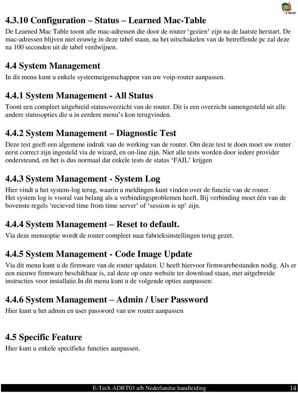 4 System Management In dit menu kunt u enkele systeemeigenschappen van uw voip-router aanpassen. 4.4.1 System Management - All Status Toont een compleet uitgebreid statusoverzicht van de router.