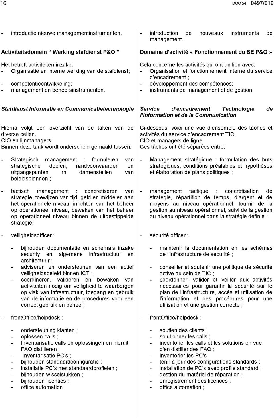 - introduction de nouveaux instruments de management.