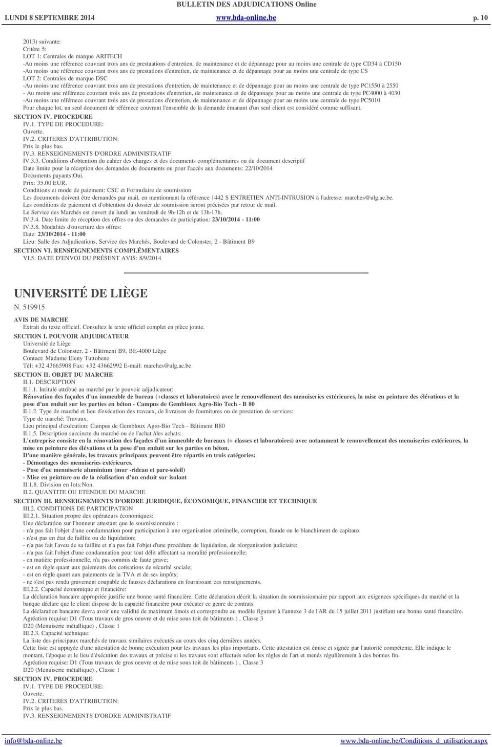 type CD34 à CD150 -Au moins une référence couvrant trois ans de prestations d'entretien, de maintenance et de dépannage pour au moins une centrale de type CS LOT 2: Centrales de marque DSC -Au moins