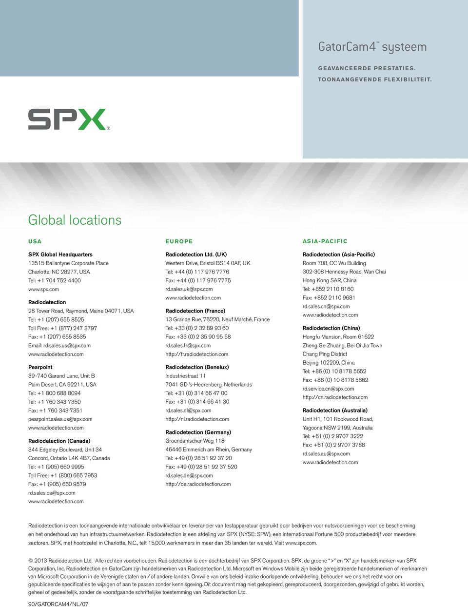 com Radiodetection 28 Tower Road, Raymond, Maine 04071, USA Tel: +1 (207) 655 8525 Toll Free: +1 (877) 247 3797 Fax: +1 (207) 655 8535 Email: rd.sales.us@spx.
