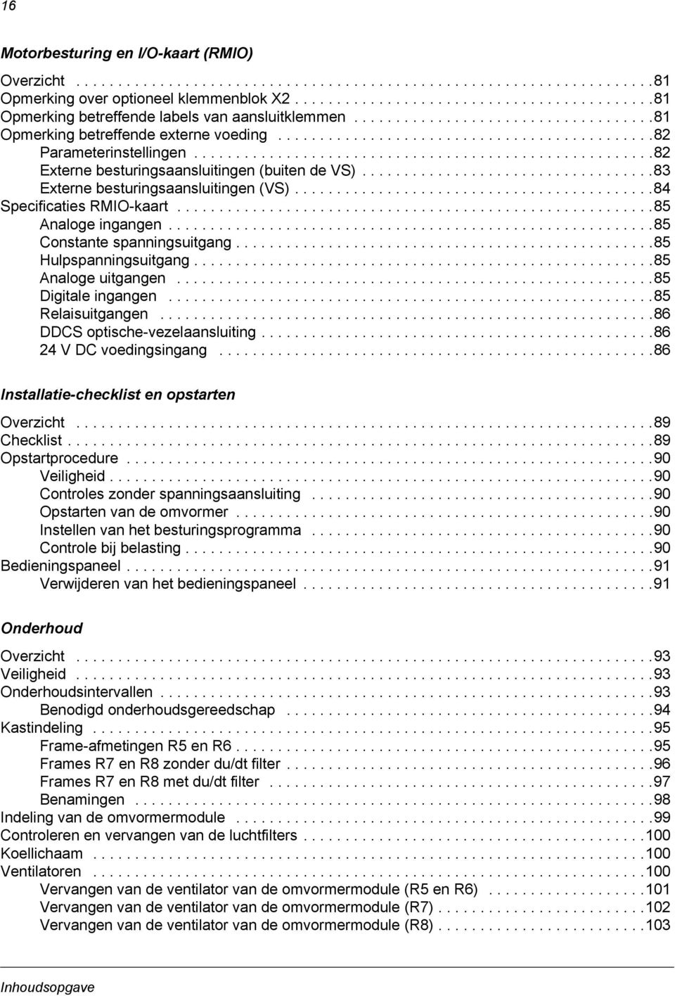 ......................................................82 Externe besturingsaansluitingen (buiten de VS)...................................83 Externe besturingsaansluitingen (VS).