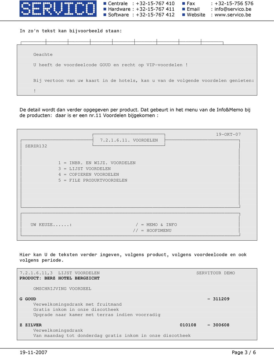 EN WIJZ. VOORDELEN 3 = LIJST VOORDELEN 4 = COPIEREN VOORDELEN 5 = FILE PRODUKTVOORDELEN UW KEUZE.