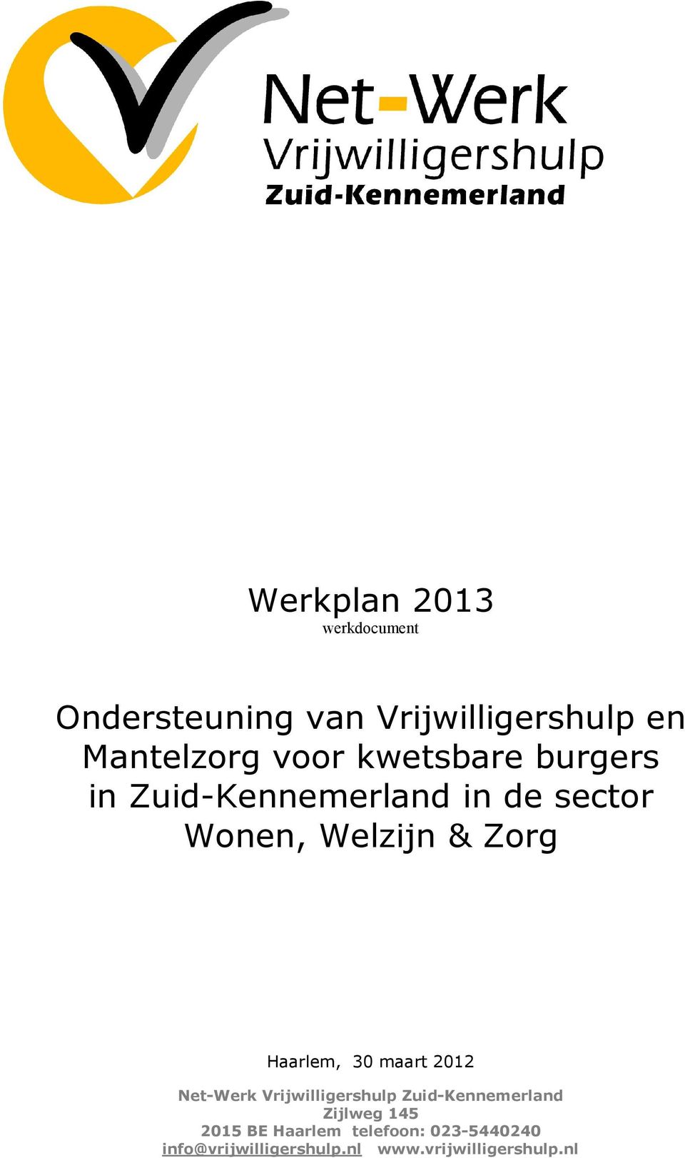maart 2012 Net-Werk Vrijwilligershulp Zuid-Kennemerland Zijlweg 145 2015 BE
