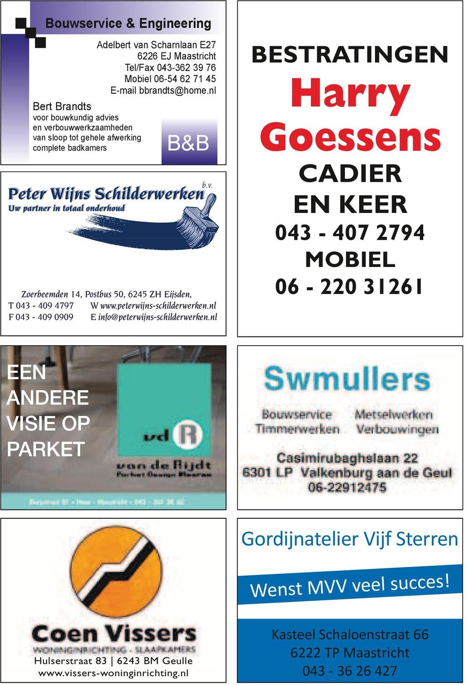 pdf 1 11-8-2011 9:22:31 Bestratingen Harry Goessens cadier en keer 043-407 2794 MoBiel 06-220 31261 EEN ANDERE VISIE OP PARKET 091088.pdf 1 18-9-2012 0070659.