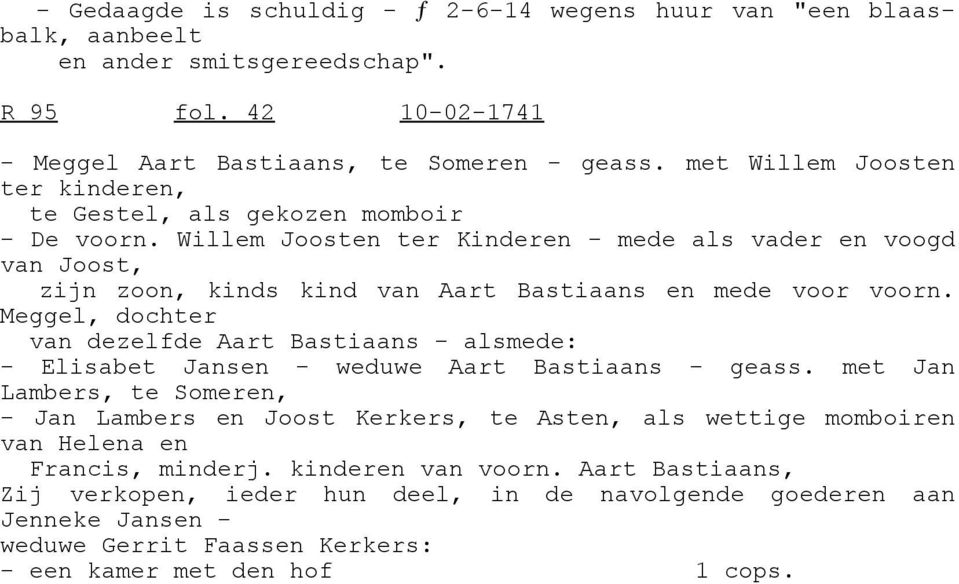Willem Joosten ter Kinderen - mede als vader en voogd van Joost, zijn zoon, kinds kind van Aart Bastiaans en mede voor voorn.
