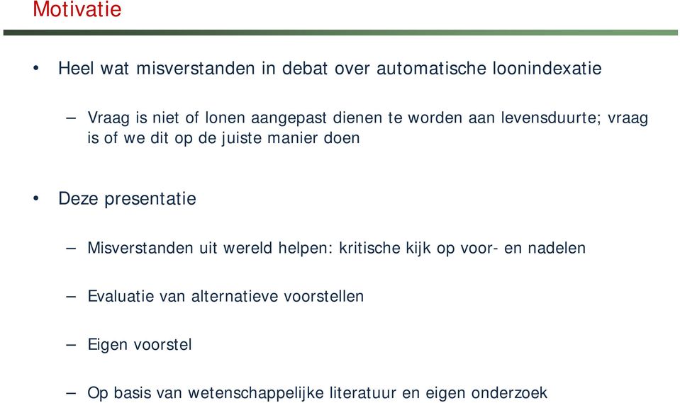 presentatie Misverstanden uit wereld helpen: kritische kijk op voor- en nadelen Evaluatie van