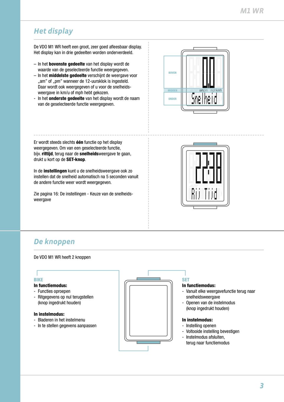 Daar wordt ook weergegeven of u voor de snelheidsweergave in km/u of mph hebt gekozen. - In het onderste gedeelte van het display wordt de naam van de geselecteerde functie weergegeven.