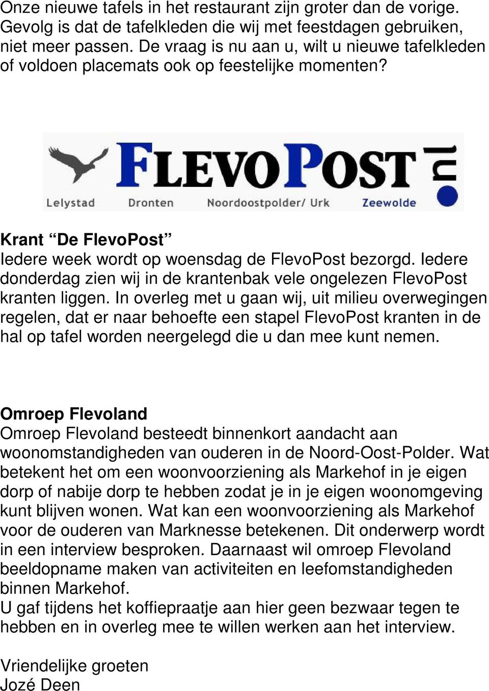 Iedere donderdag zien wij in de krantenbak vele ongelezen FlevoPost kranten liggen.