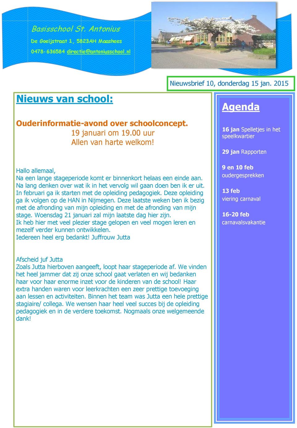In februari ga ik starten met de opleiding pedagogiek. Deze opleiding ga ik volgen op de HAN in Nijmegen.