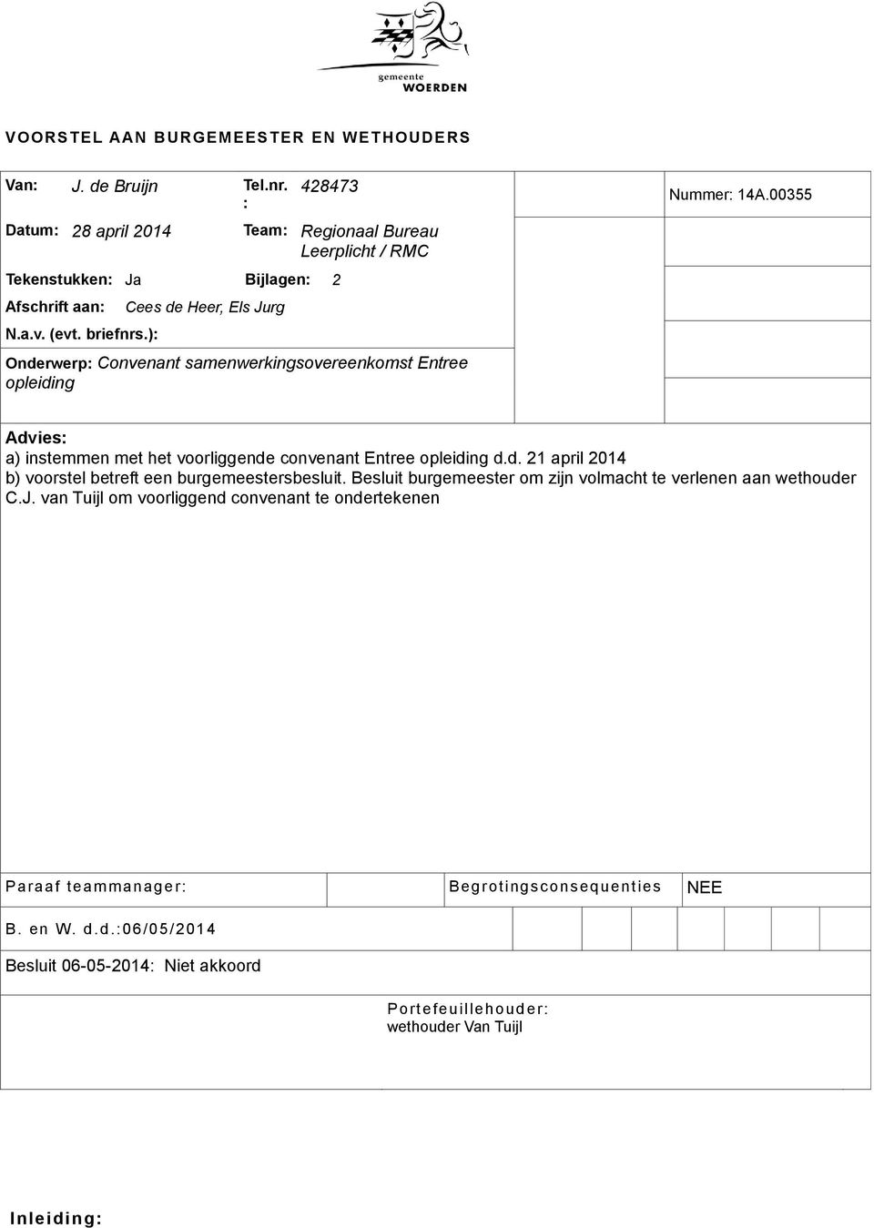 00355 Advies: a) instemmen met het voorliggende convenant Entree opleiding d.d. 21 april 2014 b) voorstel betreft een burgemeestersbesluit.