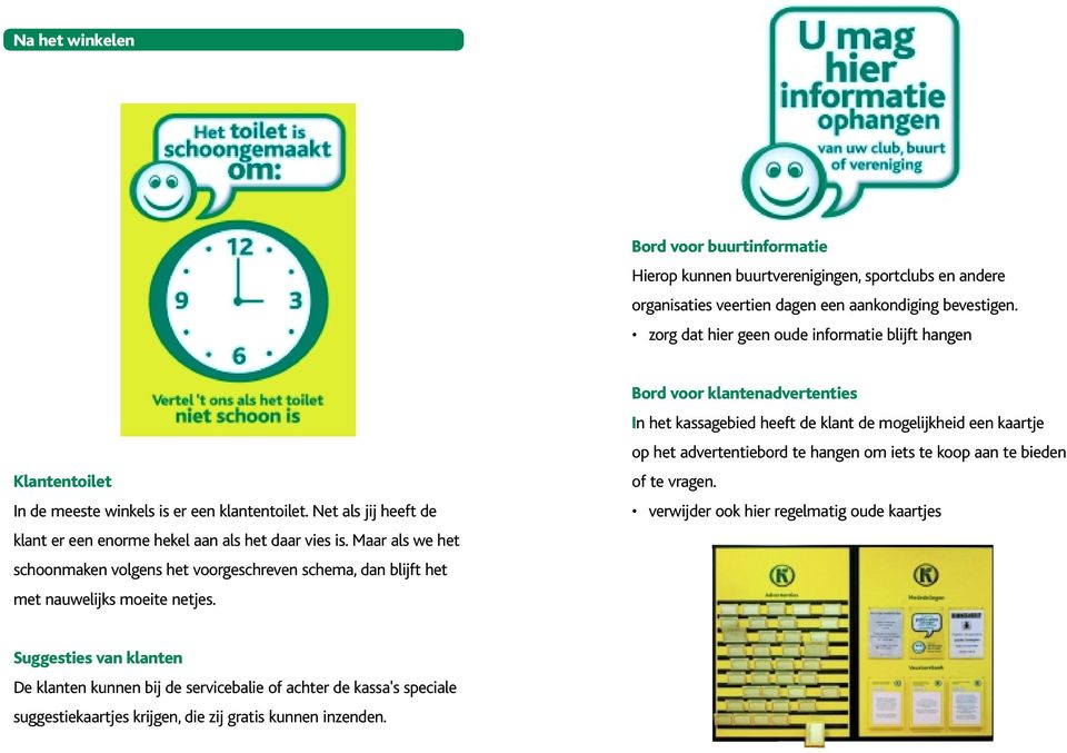 Maar als we het schoonmaken volgens het voorgeschreven schema, dan blijft het met nauwelijks moeite netjes.