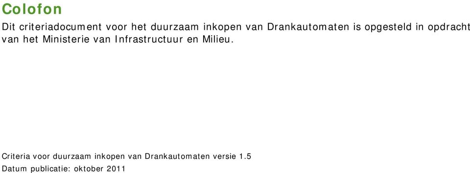 Drankautomaten is opgesteld in