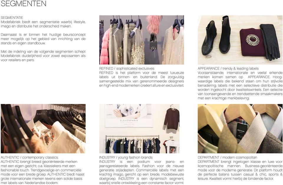 Met de indeling van de volgende segmenten schept Modefabriek duidelijkheid voor zowel exposanten als voor retailers en pers.