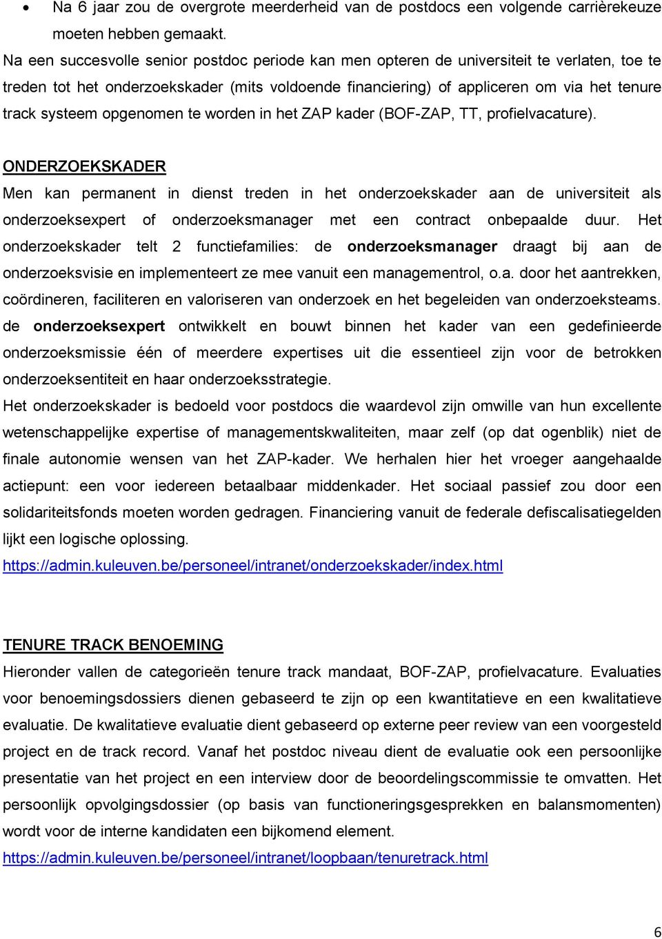 systeem opgenomen te worden in het ZAP kader (BOF-ZAP, TT, profielvacature).