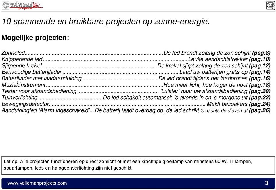 16) Muziekinstrument...Hoe meer licht, hoe hoger de noot (pag.18) Tester voor afstandsbediening... Luister naar uw afstandsbediening (pag.20) Tuinverlichting.