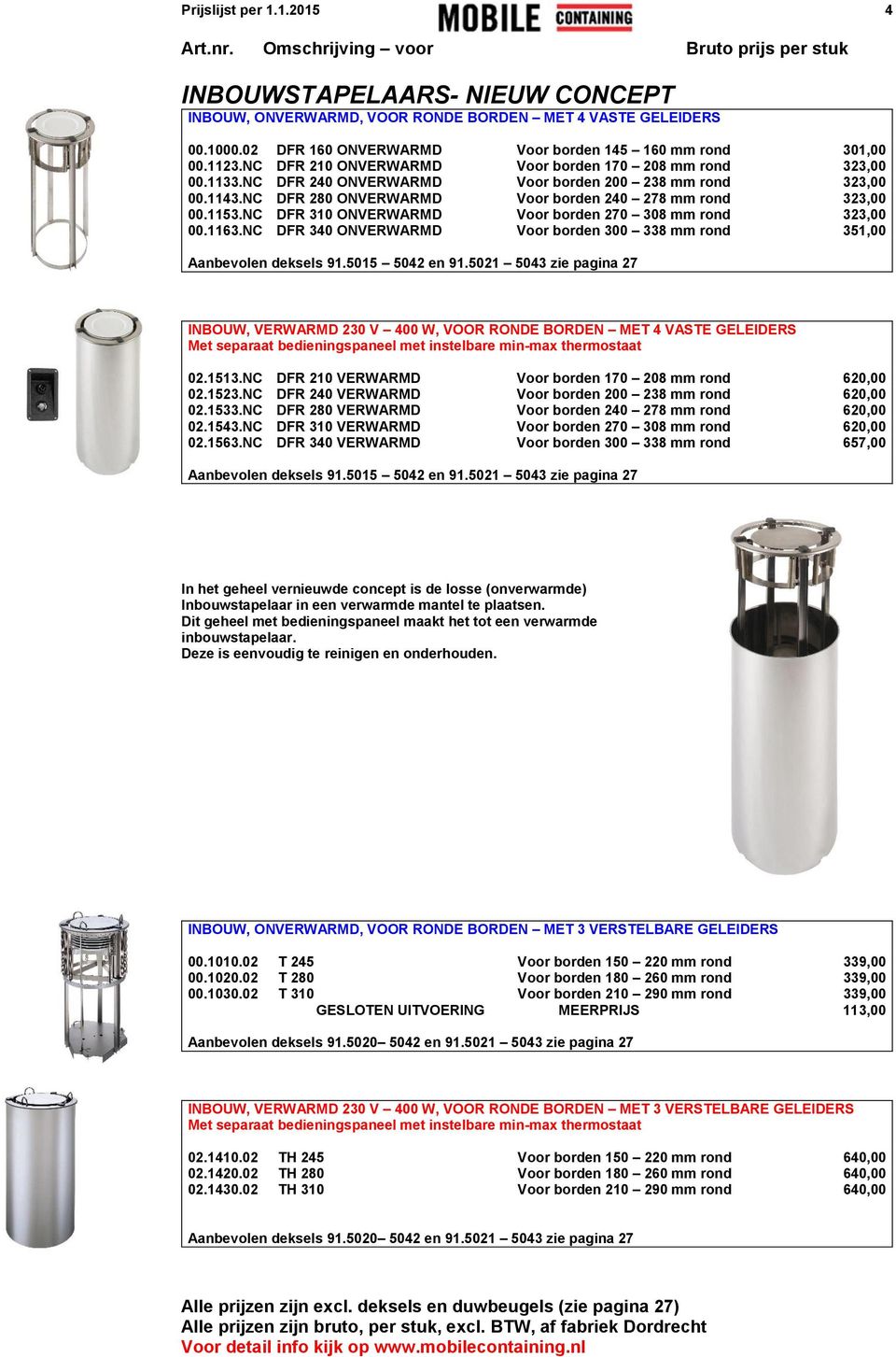 NC DFR 310 ONVERWARMD Voor borden 270 308 mm rond 323,00 00.1163.NC DFR 340 ONVERWARMD Voor borden 300 338 mm rond 351,00 Aanbevolen deksels 91.5015 5042 en 91.