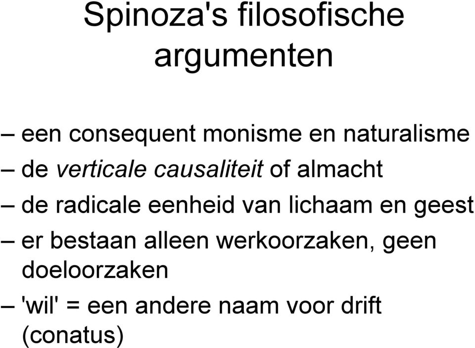 eenheid van lichaam en geest er bestaan alleen werkoorzaken,