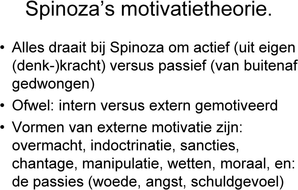 buitenaf gedwongen) Ofwel: intern versus extern gemotiveerd Vormen van externe