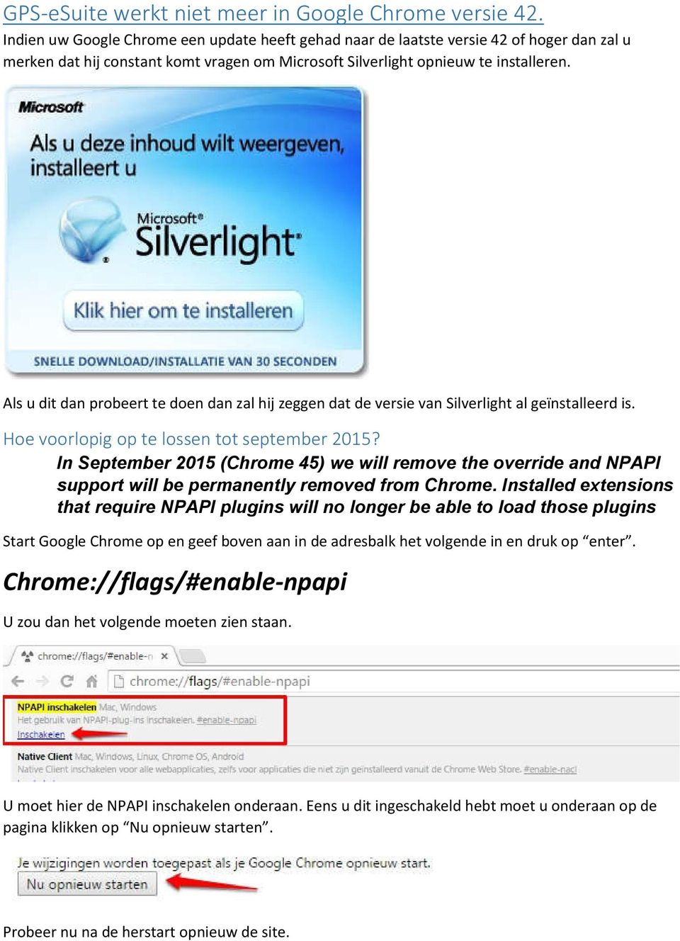 Als u dit dan probeert te doen dan zal hij zeggen dat de versie van Silverlight al geïnstalleerd is. Hoe voorlopig op te lossen tot september 2015?