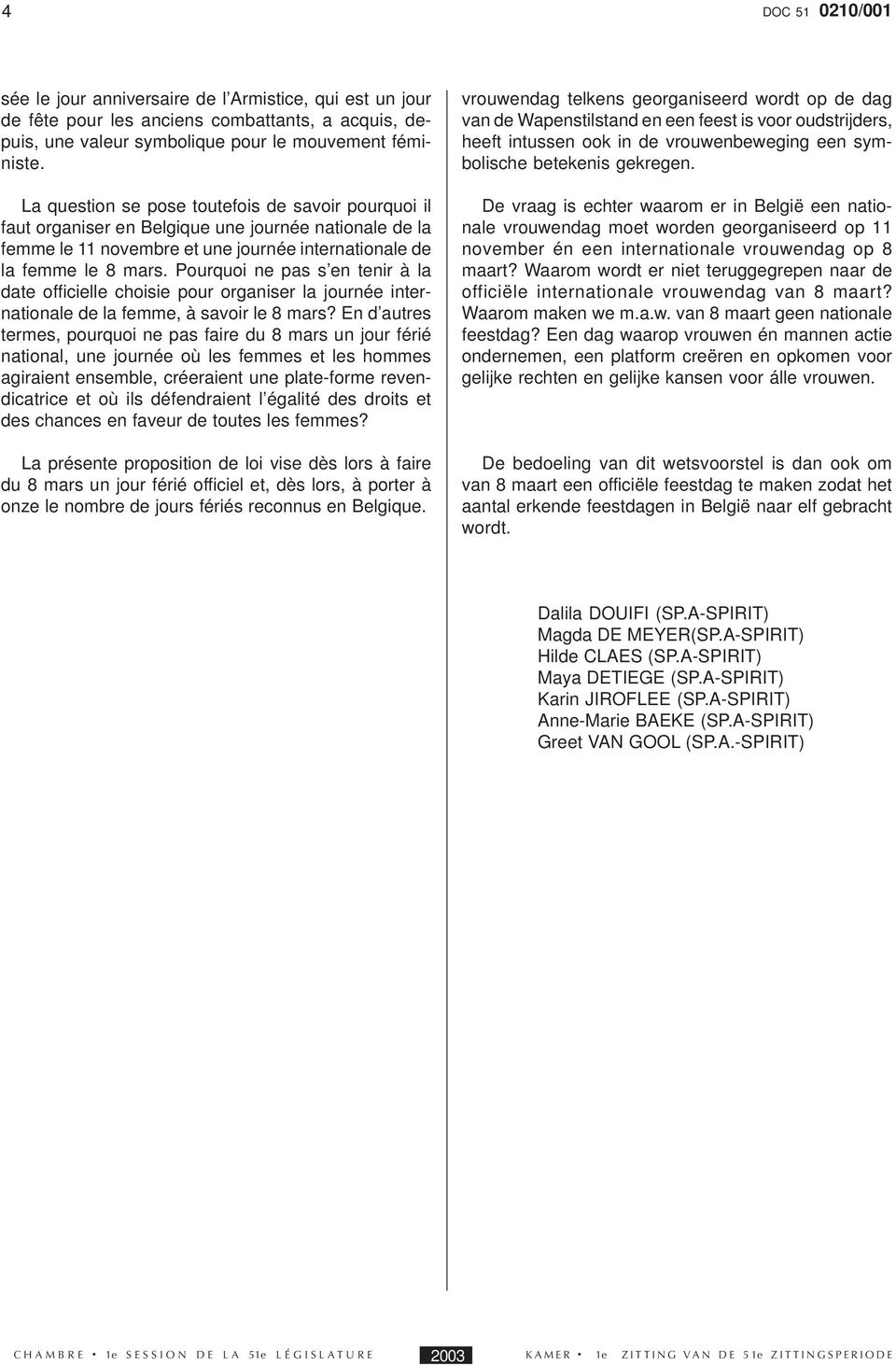 Pourquoi ne pas s en tenir à la date officielle choisie pour organiser la journée internationale de la femme, à savoir le 8 mars?