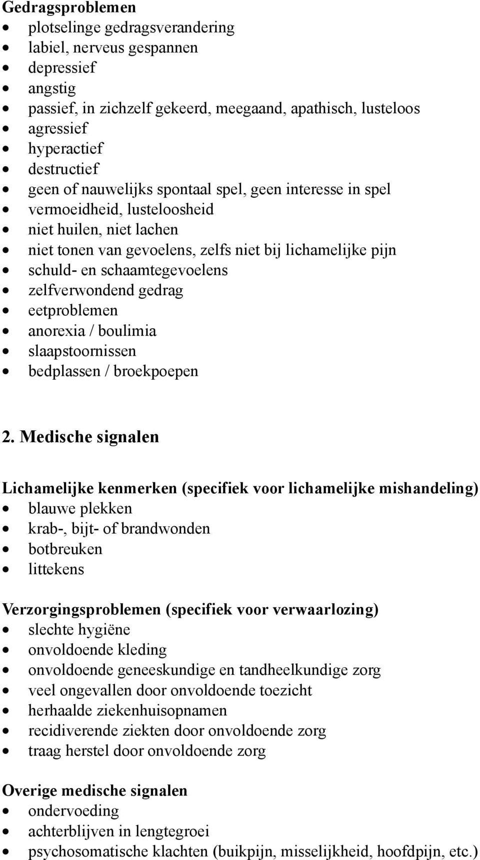 zelfverwondend gedrag eetproblemen anorexia / boulimia slaapstoornissen bedplassen / broekpoepen 2.