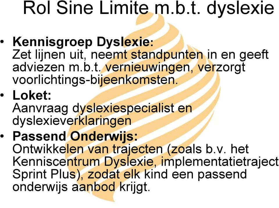 Loket: Aanvraag dyslexiespecialist en dyslexieverklaringen Passend Onderwijs: Ontwikkelen van