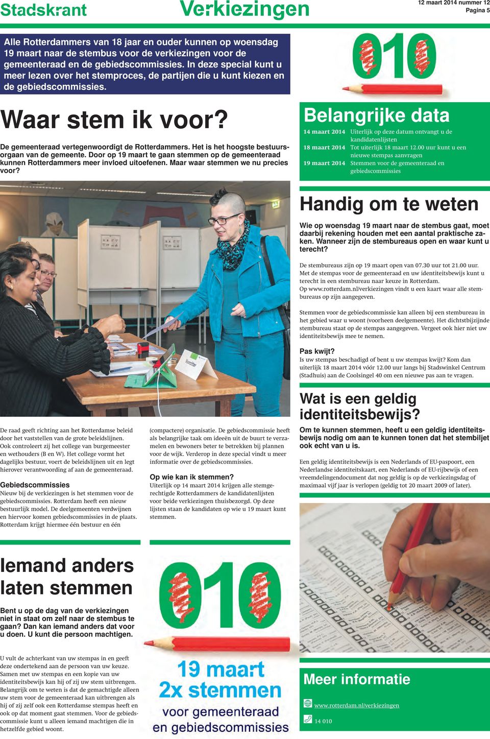 Het is het hoogste bestuursorgaan van de gemeente. Door op 19 maart te gaan stemmen op de gemeenteraad kunnen Rotterdammers meer invloed uitoefenen.